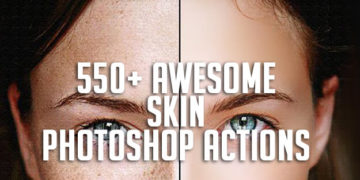 550+ Awesome Skin Photoshop Actions